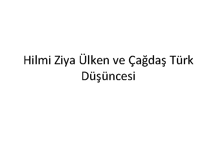 Hilmi Ziya Ülken ve Çağdaş Türk Düşüncesi 