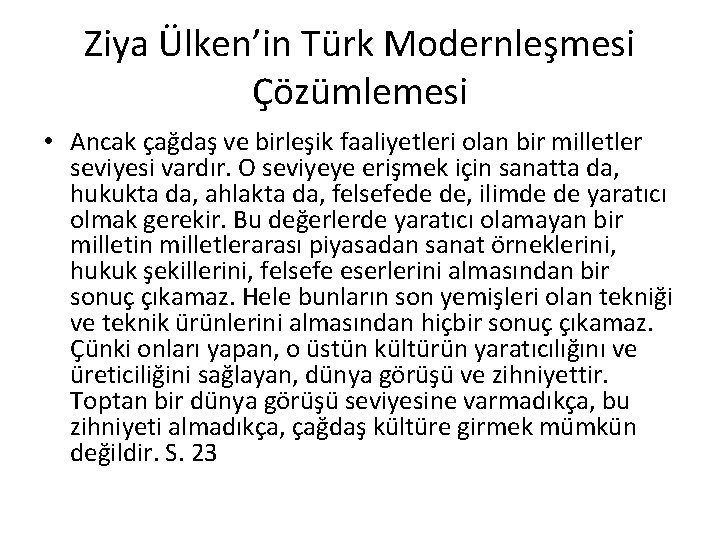 Ziya Ülken’in Türk Modernleşmesi Çözümlemesi • Ancak çağdaş ve birleşik faaliyetleri olan bir milletler