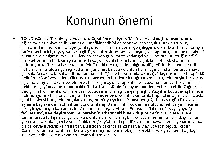 Konunun önemi • Türk Düşüncesi Tarihini yazmaya otuz üç yıl önce girişmiştik*. O zamanki