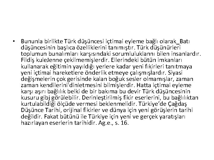  • Bununla birlikte Türk düşüncesi içtimai eyleme bağlı olarak_Batı düşüncesinin başlıca özelliklerini tanımıştır.