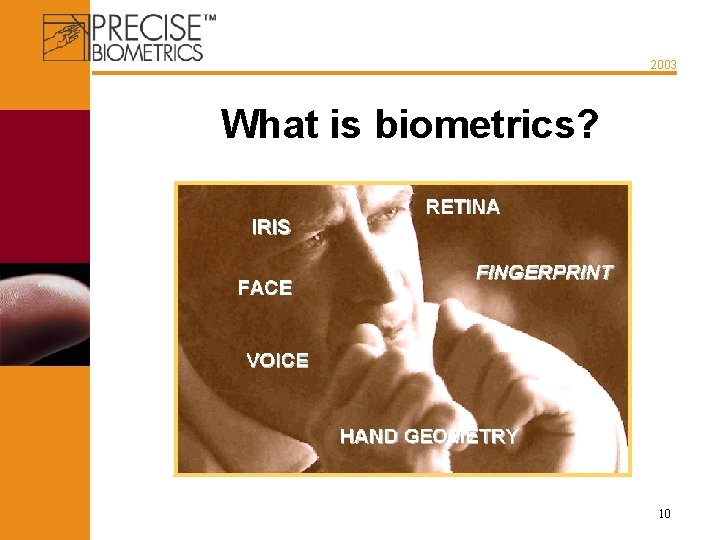 2003 What is biometrics? 10 