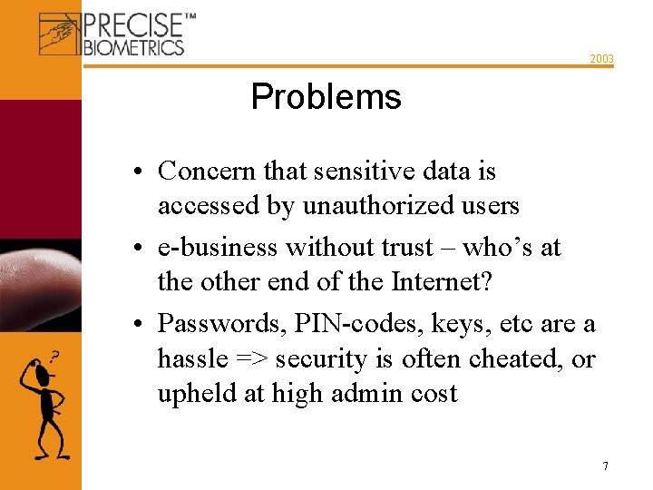 2003 Problems • Concern that sensitive data is accessed by unauthorized users • e-business