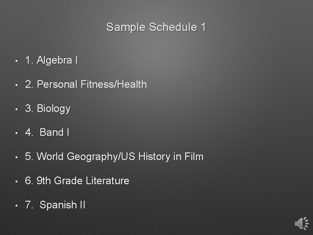 Sample Schedule 1 • 1. Algebra I • 2. Personal Fitness/Health • 3. Biology