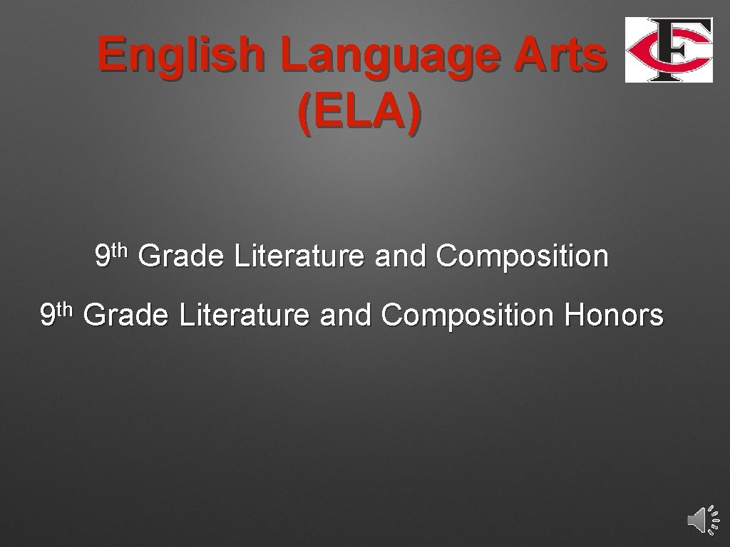 English Language Arts (ELA) 9 th Grade Literature and Composition th 9 Grade Literature