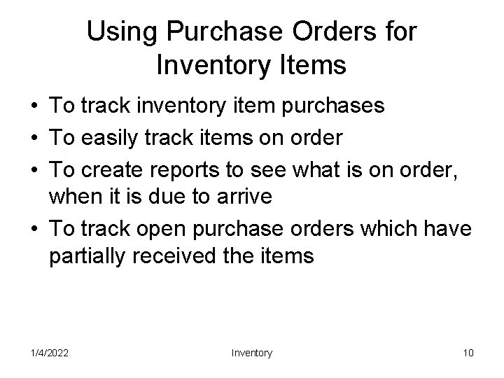 Using Purchase Orders for Inventory Items • To track inventory item purchases • To