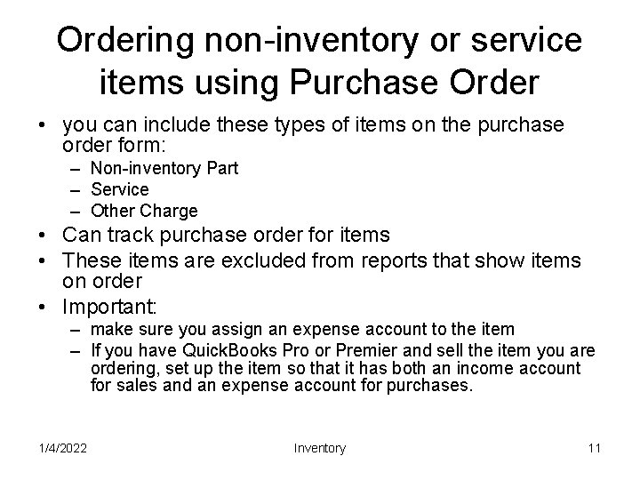 Ordering non-inventory or service items using Purchase Order • you can include these types