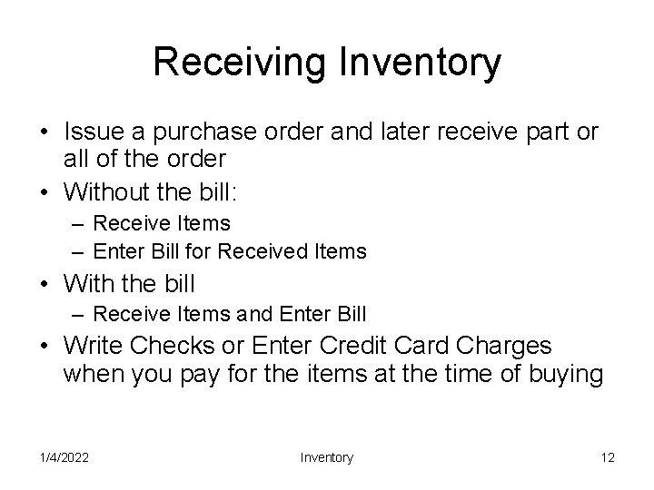 Receiving Inventory • Issue a purchase order and later receive part or all of