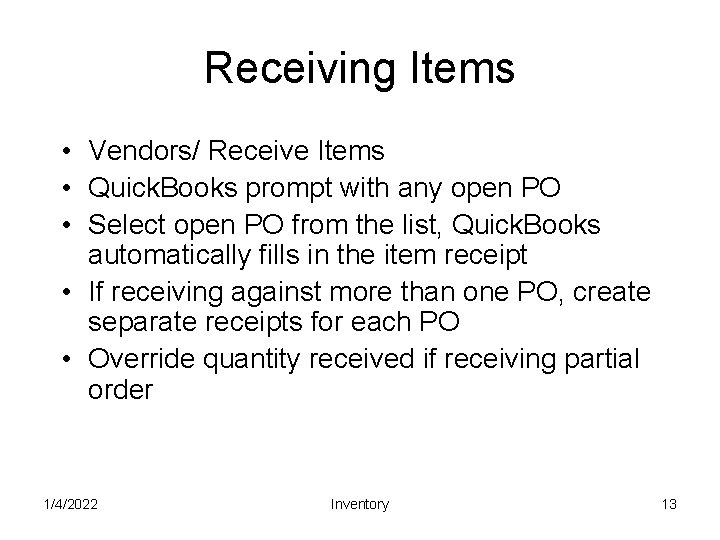 Receiving Items • Vendors/ Receive Items • Quick. Books prompt with any open PO