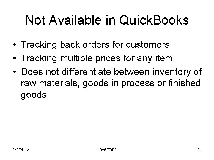 Not Available in Quick. Books • Tracking back orders for customers • Tracking multiple