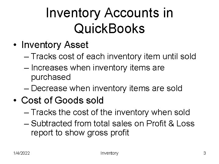 Inventory Accounts in Quick. Books • Inventory Asset – Tracks cost of each inventory