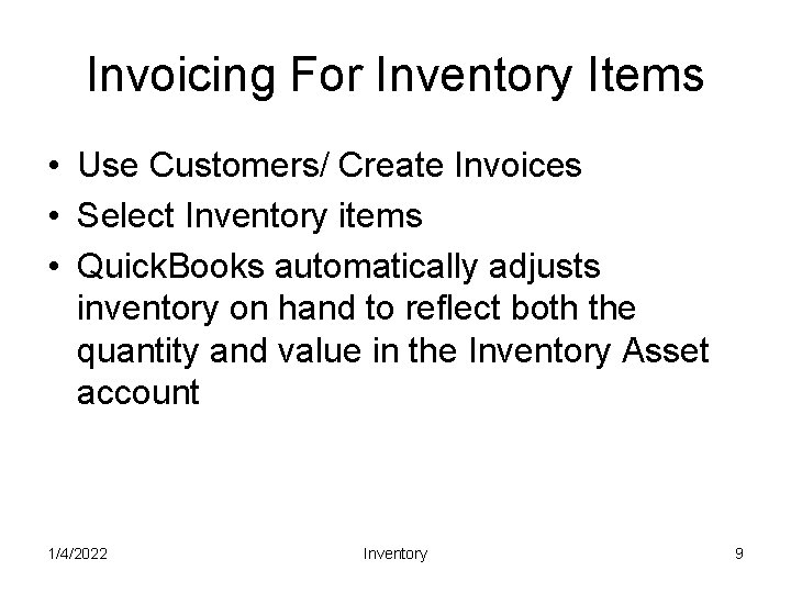 Invoicing For Inventory Items • Use Customers/ Create Invoices • Select Inventory items •