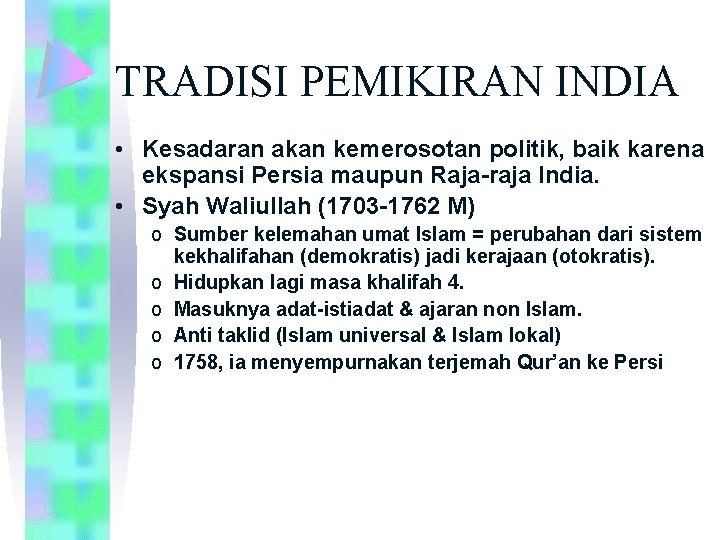 TRADISI PEMIKIRAN INDIA • Kesadaran akan kemerosotan politik, baik karena ekspansi Persia maupun Raja-raja