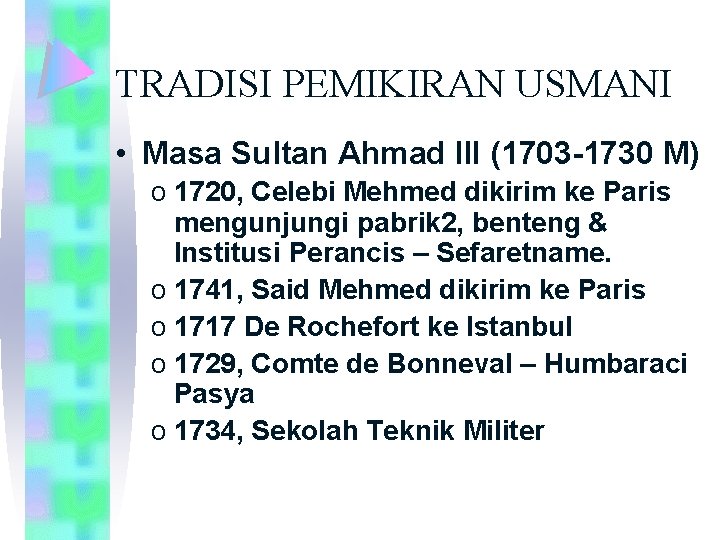 TRADISI PEMIKIRAN USMANI • Masa Sultan Ahmad III (1703 -1730 M) o 1720, Celebi