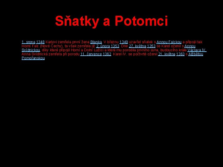 Sňatky a Potomci 1. srpna 1348 Karlovi zemřela první žena Blanka. V březnu 1349