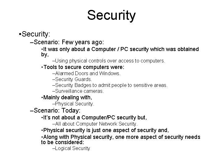 Security • Security: –Scenario: Few years ago: • It was only about a Computer Security • Security: –Scenario: Few years ago: • It was only about a Computer