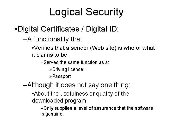 Logical Security • Digital Certificates / Digital ID: –A functionality that: • Verifies that Logical Security • Digital Certificates / Digital ID: –A functionality that: • Verifies that