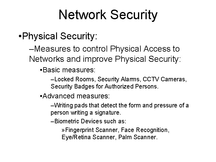 Network Security • Physical Security: –Measures to control Physical Access to Networks and improve Network Security • Physical Security: –Measures to control Physical Access to Networks and improve