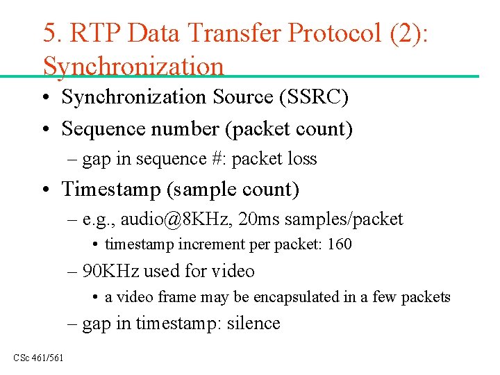 5. RTP Data Transfer Protocol (2): Synchronization • Synchronization Source (SSRC) • Sequence number