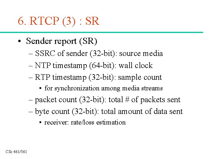 6. RTCP (3) : SR • Sender report (SR) – SSRC of sender (32