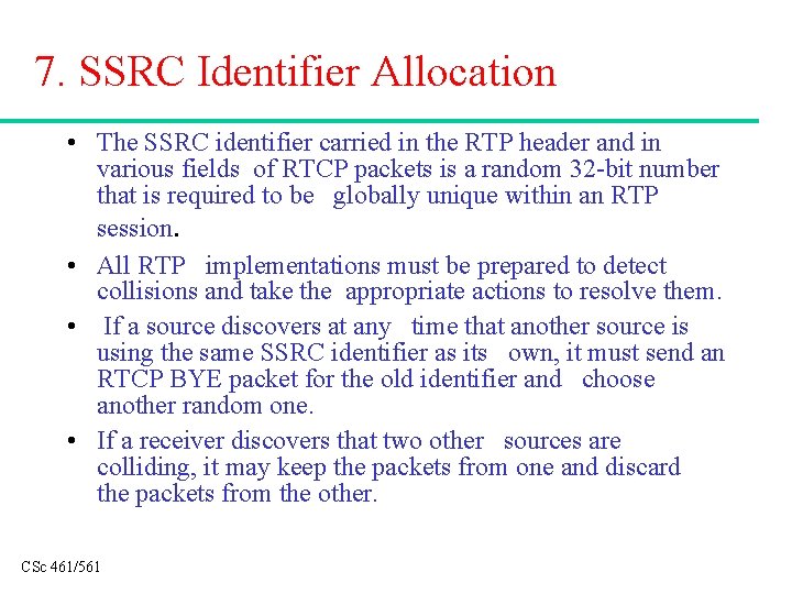 7. SSRC Identifier Allocation • The SSRC identifier carried in the RTP header and