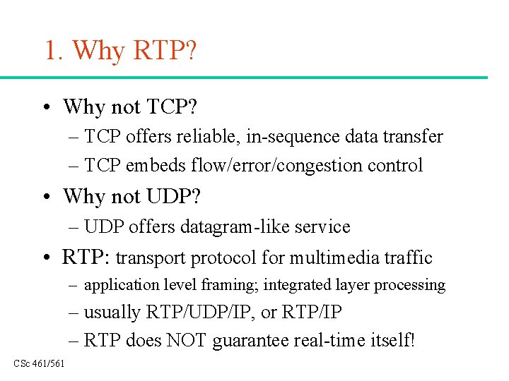 1. Why RTP? • Why not TCP? – TCP offers reliable, in-sequence data transfer