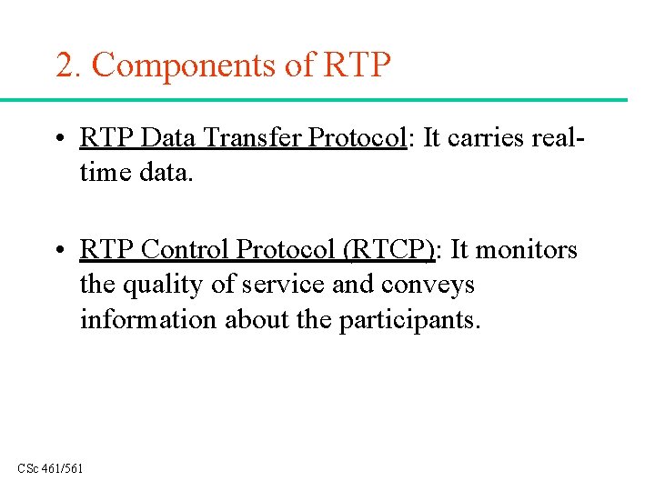 2. Components of RTP • RTP Data Transfer Protocol: It carries realtime data. •