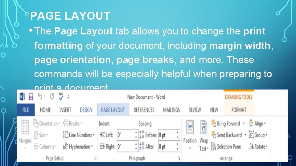 PAGE LAYOUT • The Page Layout tab allows you to change the print formatting