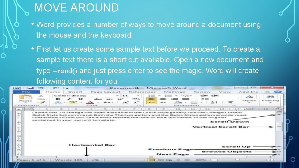 MOVE AROUND • Word provides a number of ways to move around a document