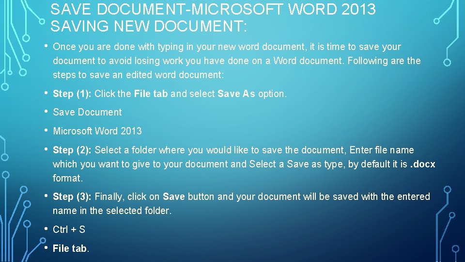 SAVE DOCUMENT-MICROSOFT WORD 2013 SAVING NEW DOCUMENT: • Once you are done with typing