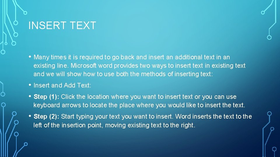 INSERT TEXT • Many times it is required to go back and insert an