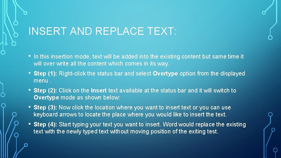 INSERT AND REPLACE TEXT: • In this insertion mode, text will be added into