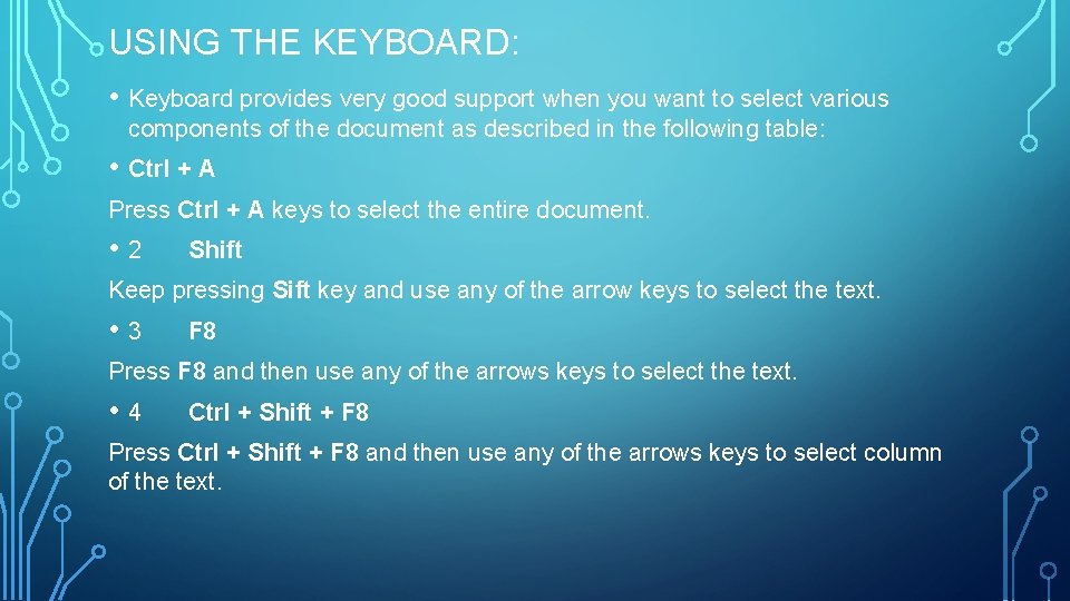 USING THE KEYBOARD: • Keyboard provides very good support when you want to select