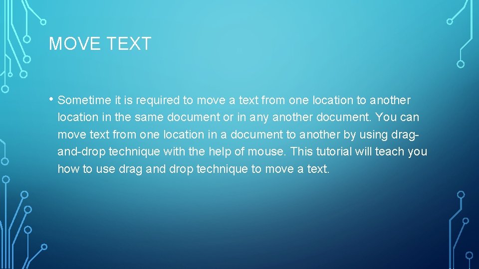 MOVE TEXT • Sometime it is required to move a text from one location
