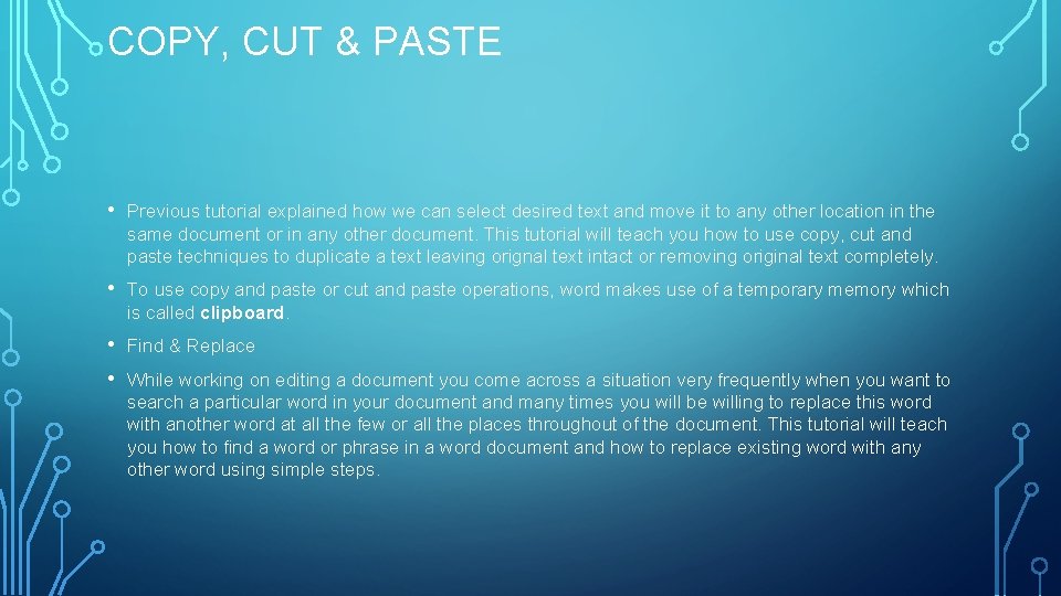 COPY, CUT & PASTE • Previous tutorial explained how we can select desired text