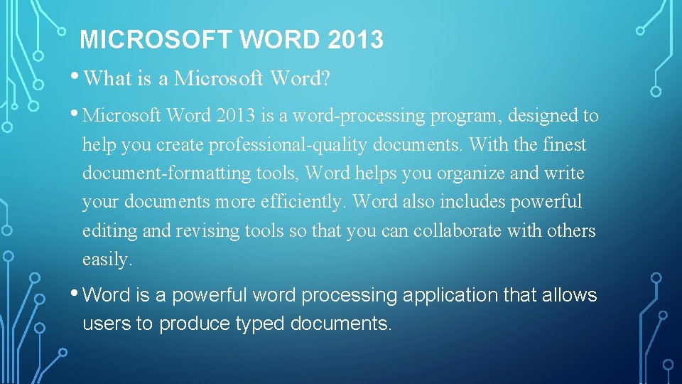MICROSOFT WORD 2013 • What is a Microsoft Word? • Microsoft Word 2013 is