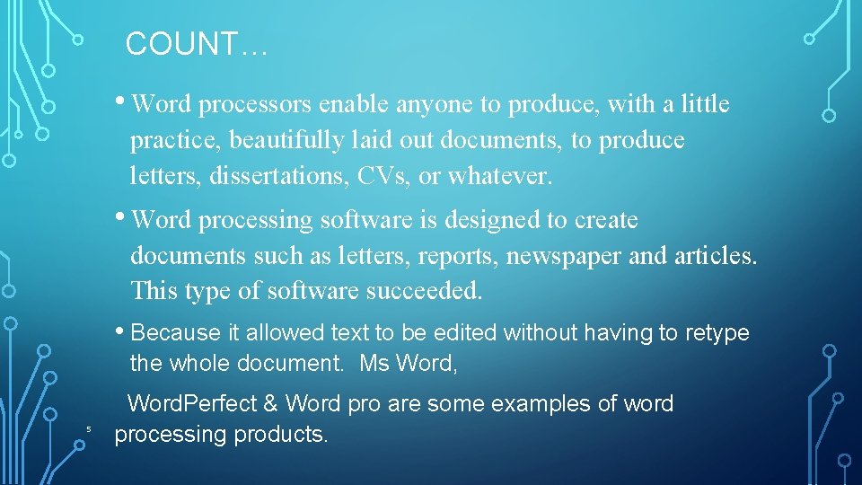 COUNT… • Word processors enable anyone to produce, with a little practice, beautifully laid