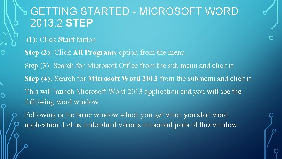 GETTING STARTED - MICROSOFT WORD 2013. 2 STEP (1): Click Start button. Step (2):