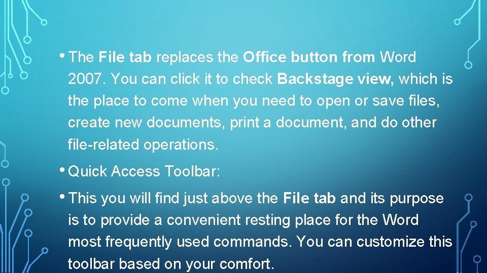  • The File tab replaces the Office button from Word 2007. You can