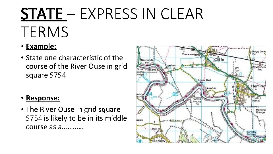 STATE – EXPRESS IN CLEAR TERMS • Example: • State one characteristic of the