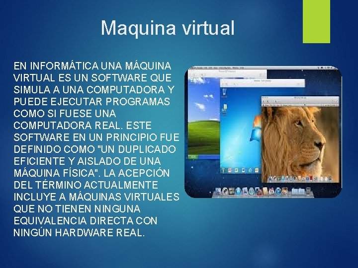 Maquina virtual EN INFORMÁTICA UNA MÁQUINA VIRTUAL ES UN SOFTWARE QUE SIMULA A UNA