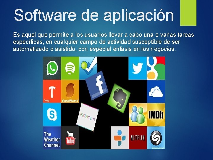 Software de aplicación Es aquel que permite a los usuarios llevar a cabo una