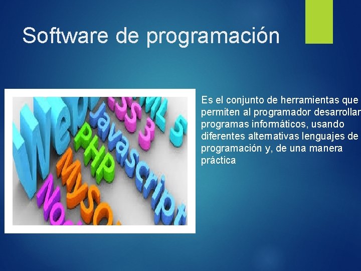 Software de programación Es el conjunto de herramientas que permiten al programador desarrollar programas