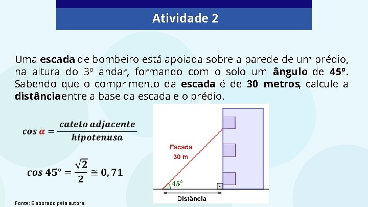 Atividade 2 Uma escada de bombeiro está apoiada sobre a parede de um prédio,