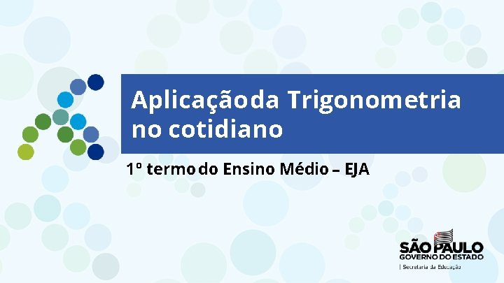 Aplicação da Trigonometria no cotidiano 1º termo do Ensino Médio – EJA 