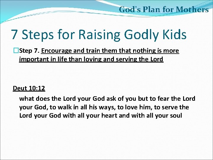 God's Plan for Mothers 7 Steps for Raising Godly Kids �Step 7. Encourage and