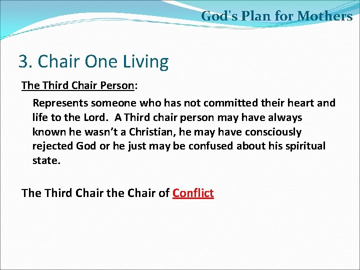 God's Plan for Mothers 3. Chair One Living The Third Chair Person: Represents someone