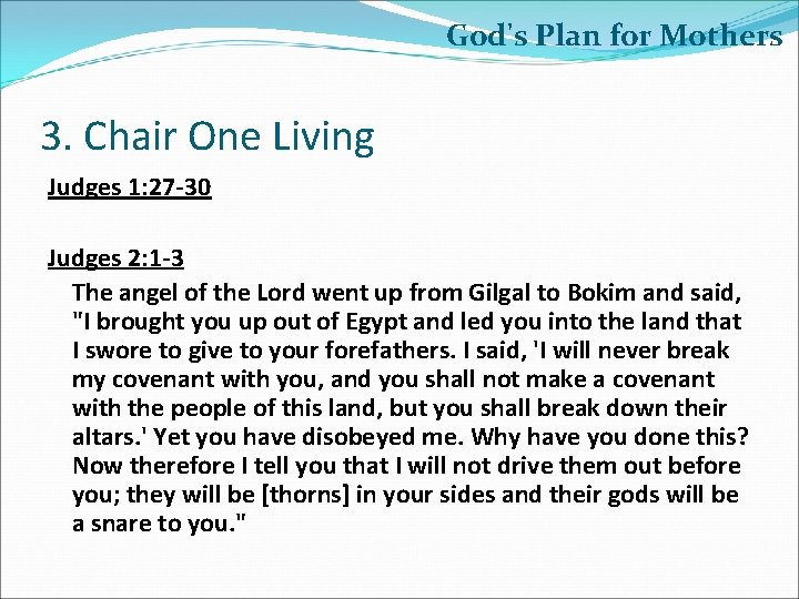 God's Plan for Mothers 3. Chair One Living Judges 1: 27 -30 Judges 2: