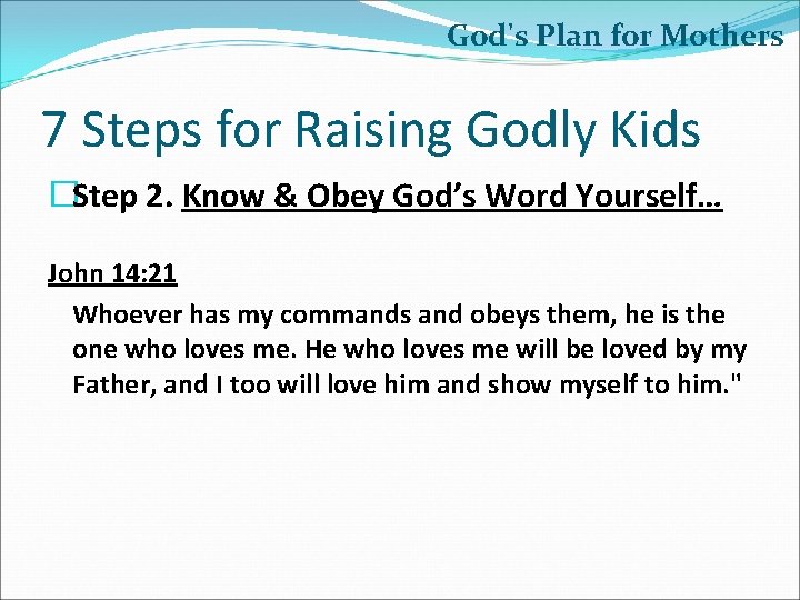 God's Plan for Mothers 7 Steps for Raising Godly Kids �Step 2. Know &