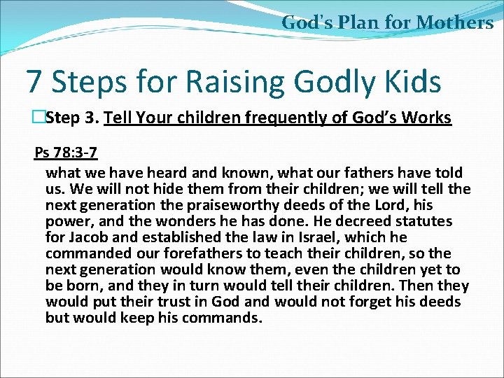 God's Plan for Mothers 7 Steps for Raising Godly Kids �Step 3. Tell Your