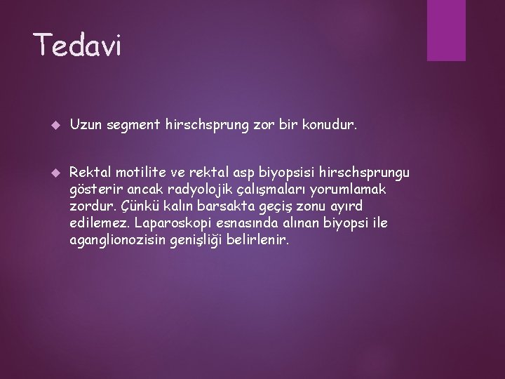 Tedavi Uzun segment hirschsprung zor bir konudur. Rektal motilite ve rektal asp biyopsisi hirschsprungu